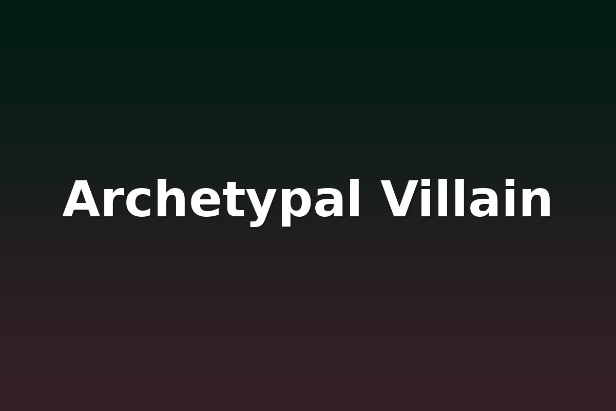 Archetypal Villain
