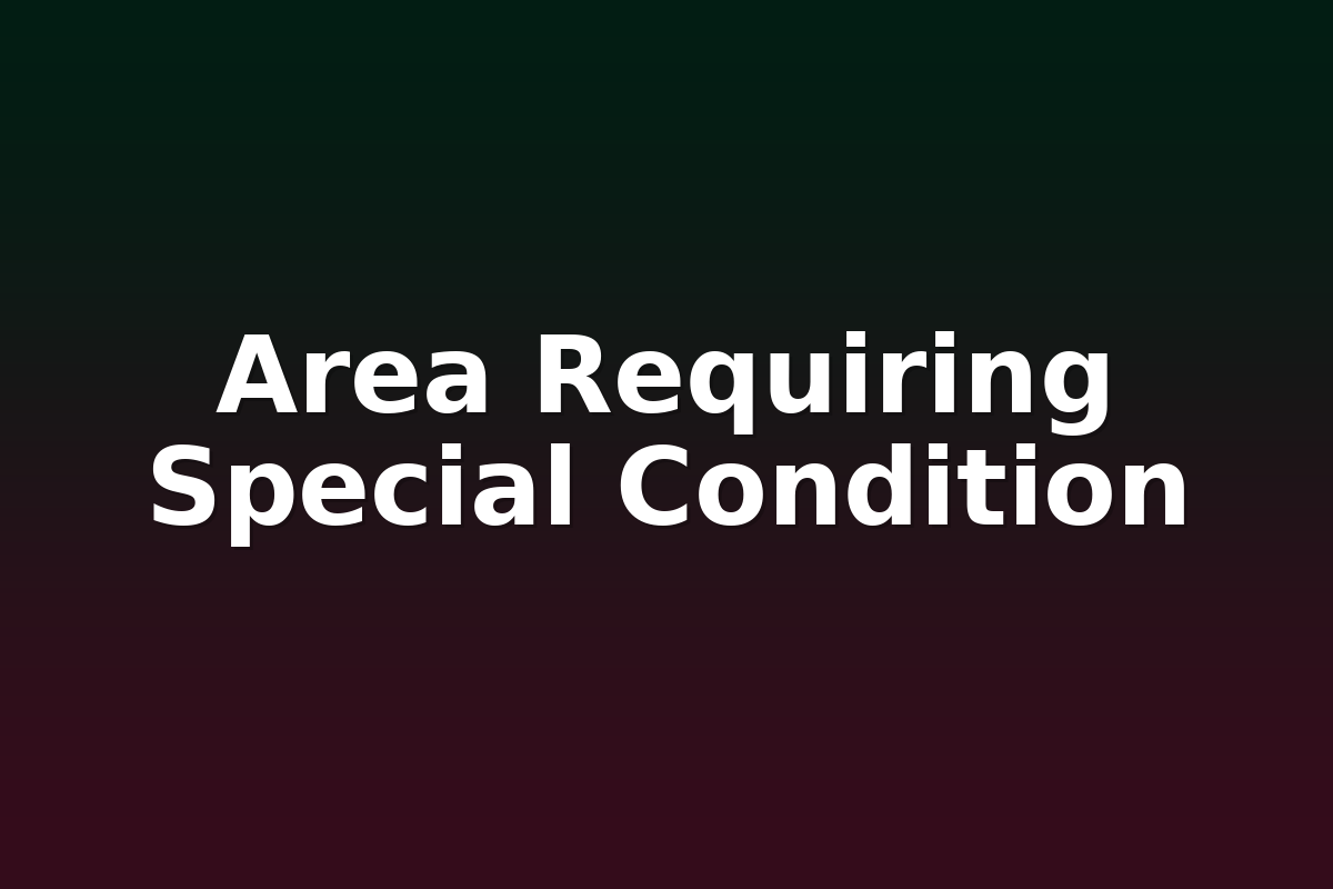 Area Requiring Special Condition