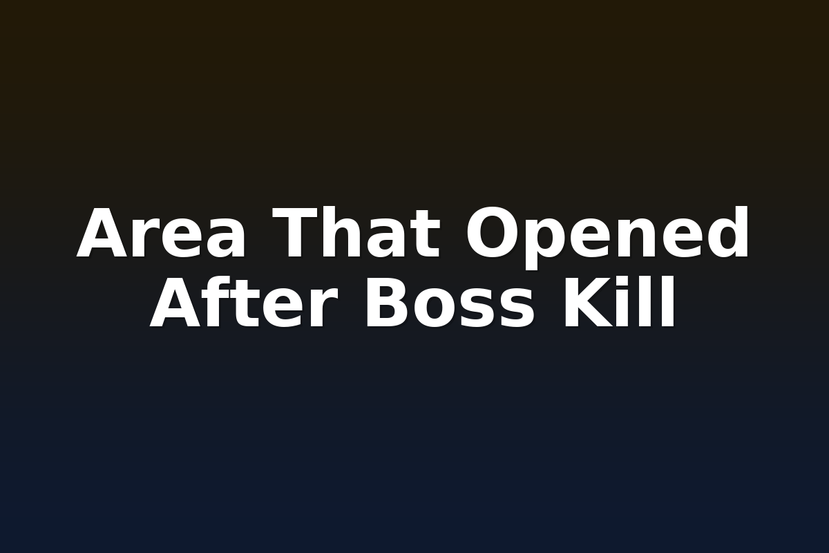 Area That Opened After Boss Kill