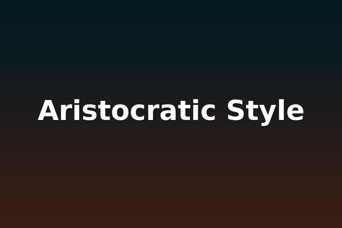 Aristocratic Style