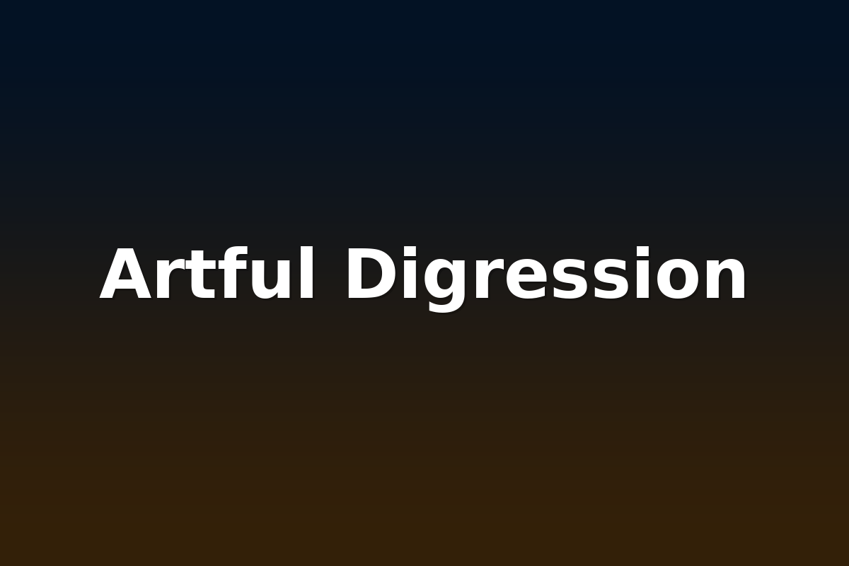 Artful Digression
