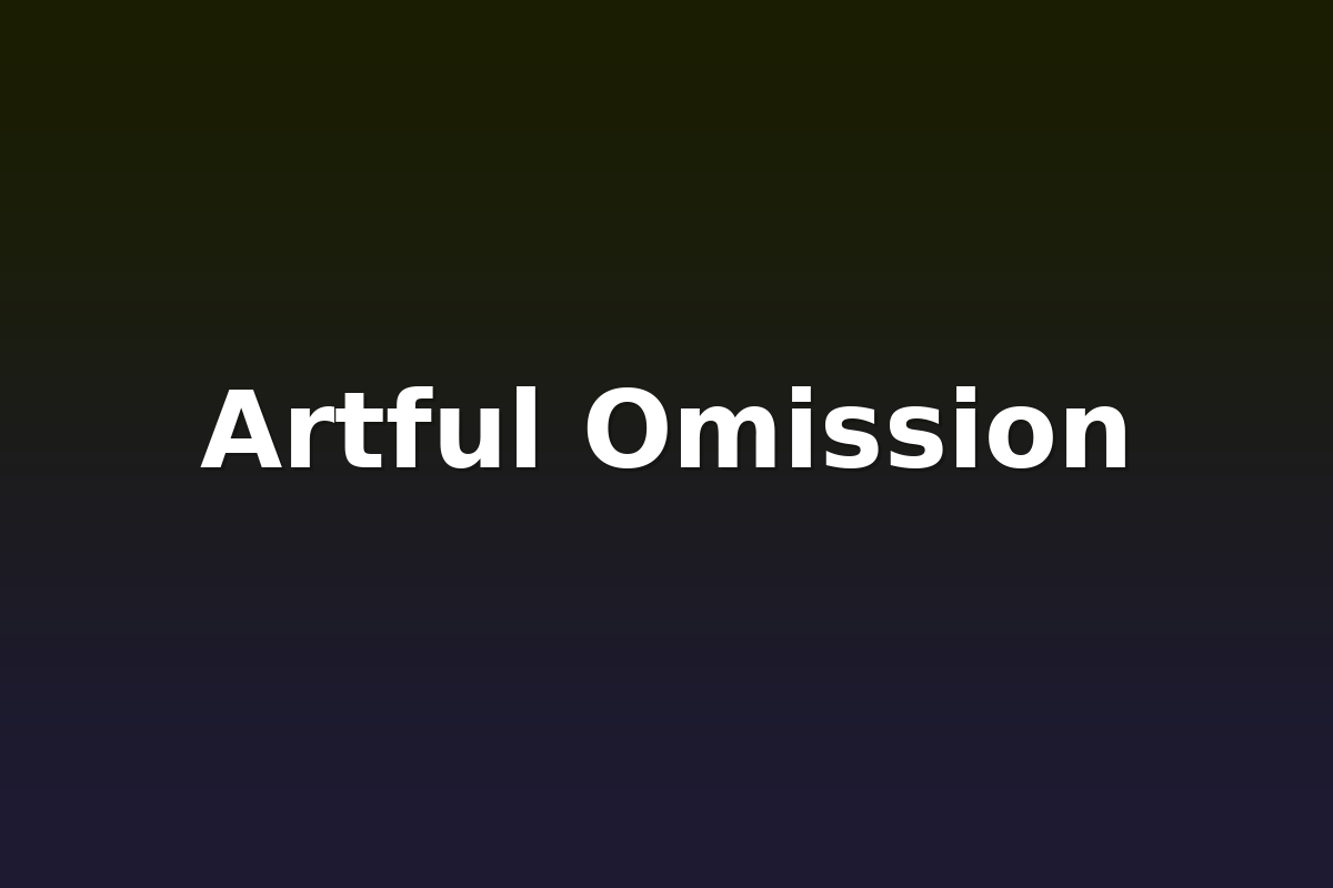 Artful Omission