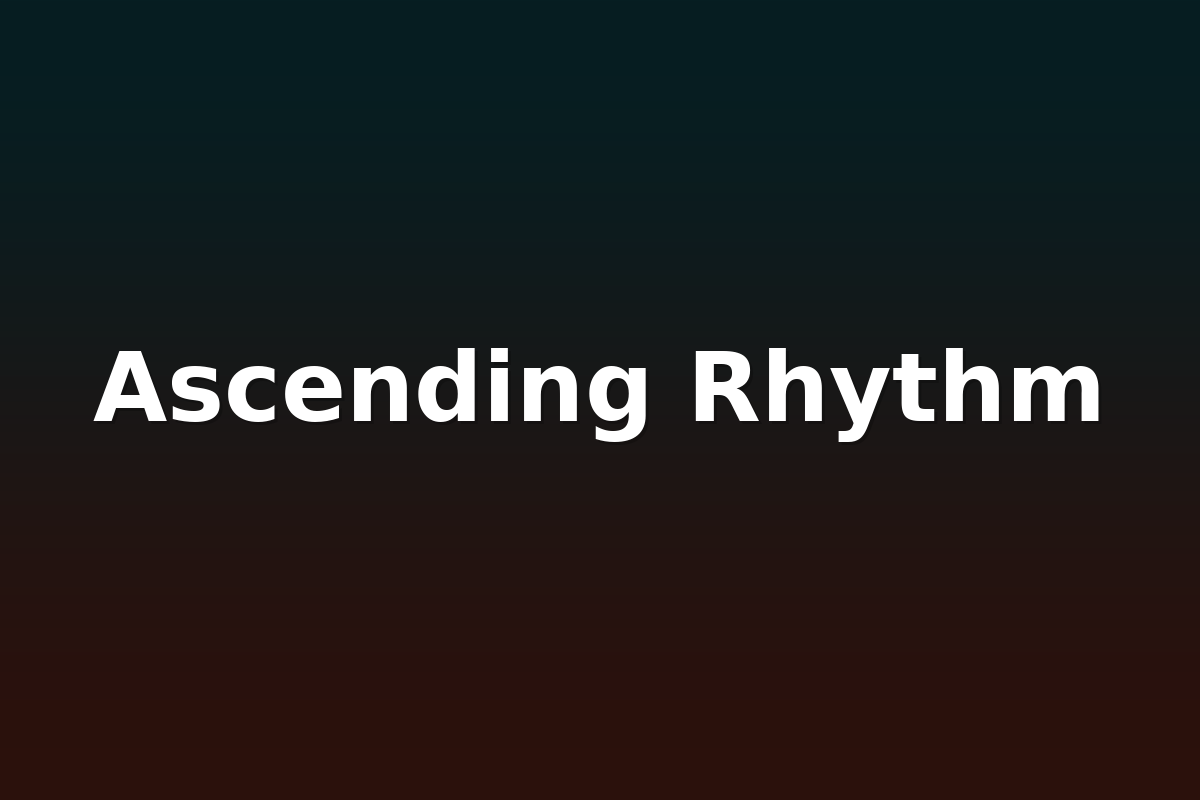 Ascending Rhythm