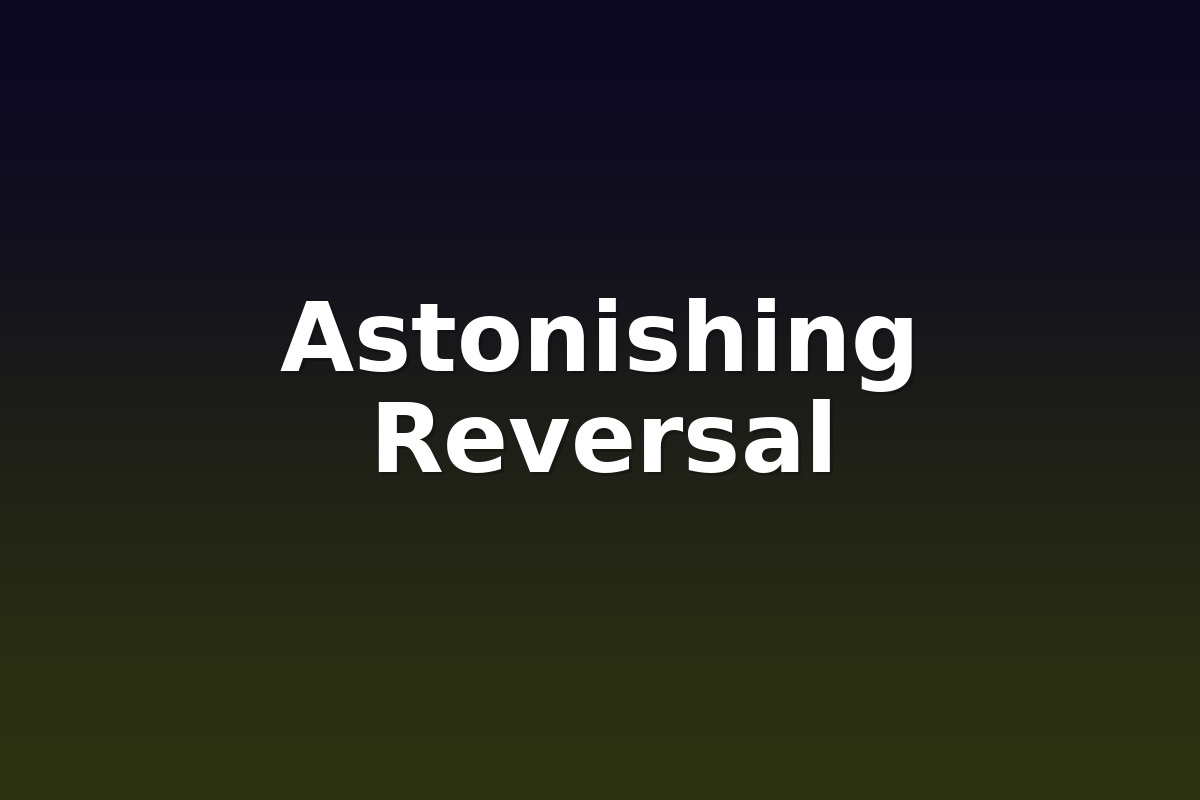 Astonishing Reversal