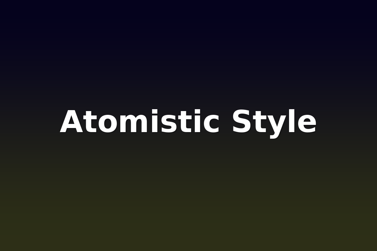 Atomistic Style