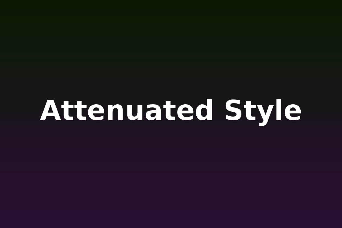 Attenuated Style