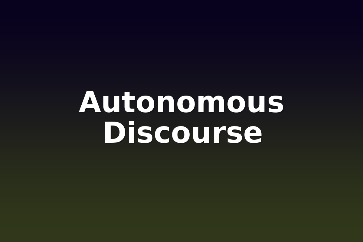 Autonomous Discourse