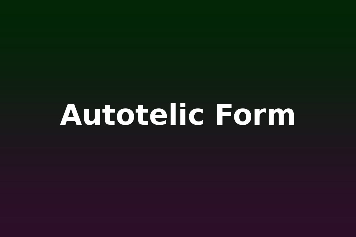Autotelic Form