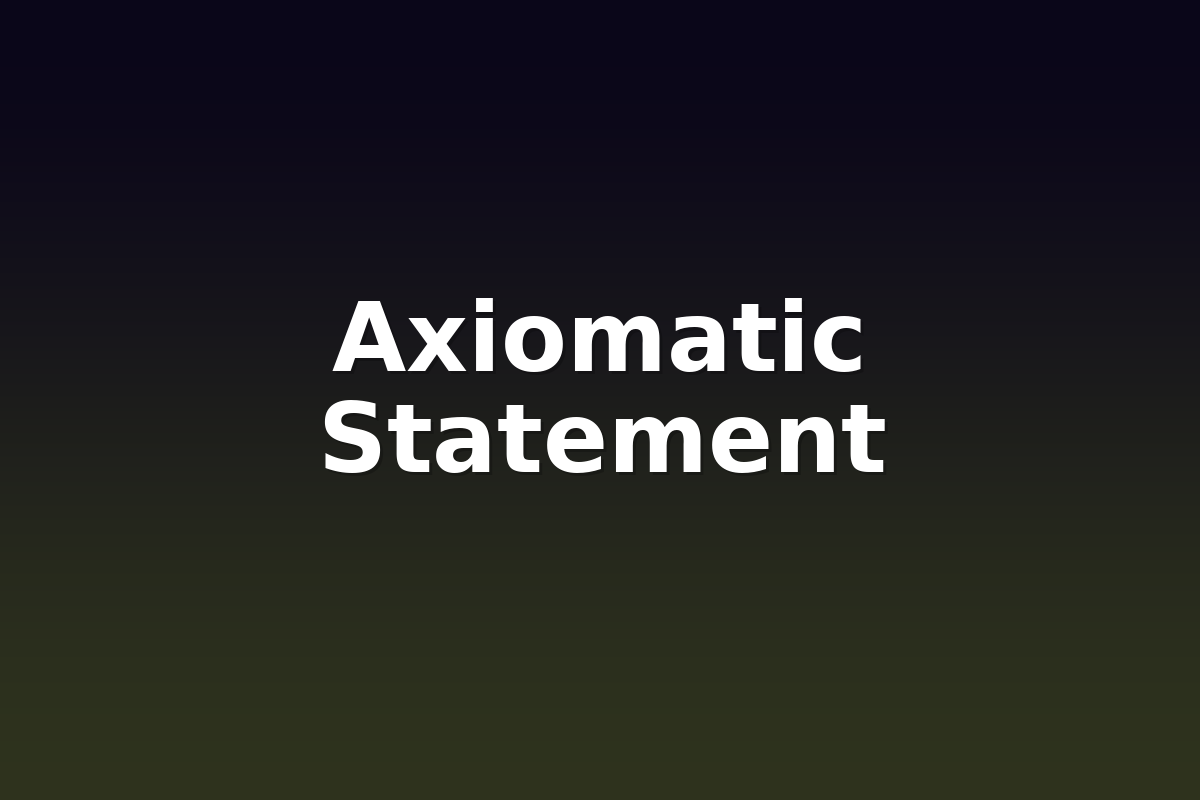 Axiomatic Statement