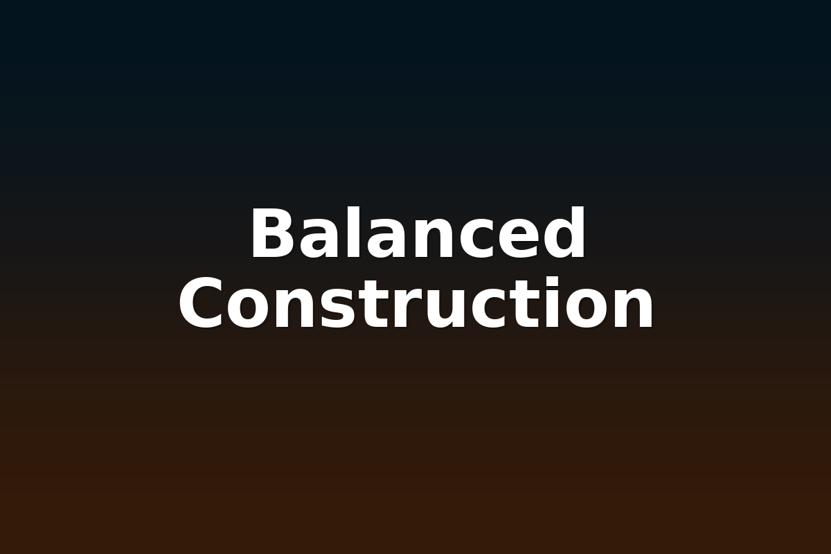 Balanced Construction