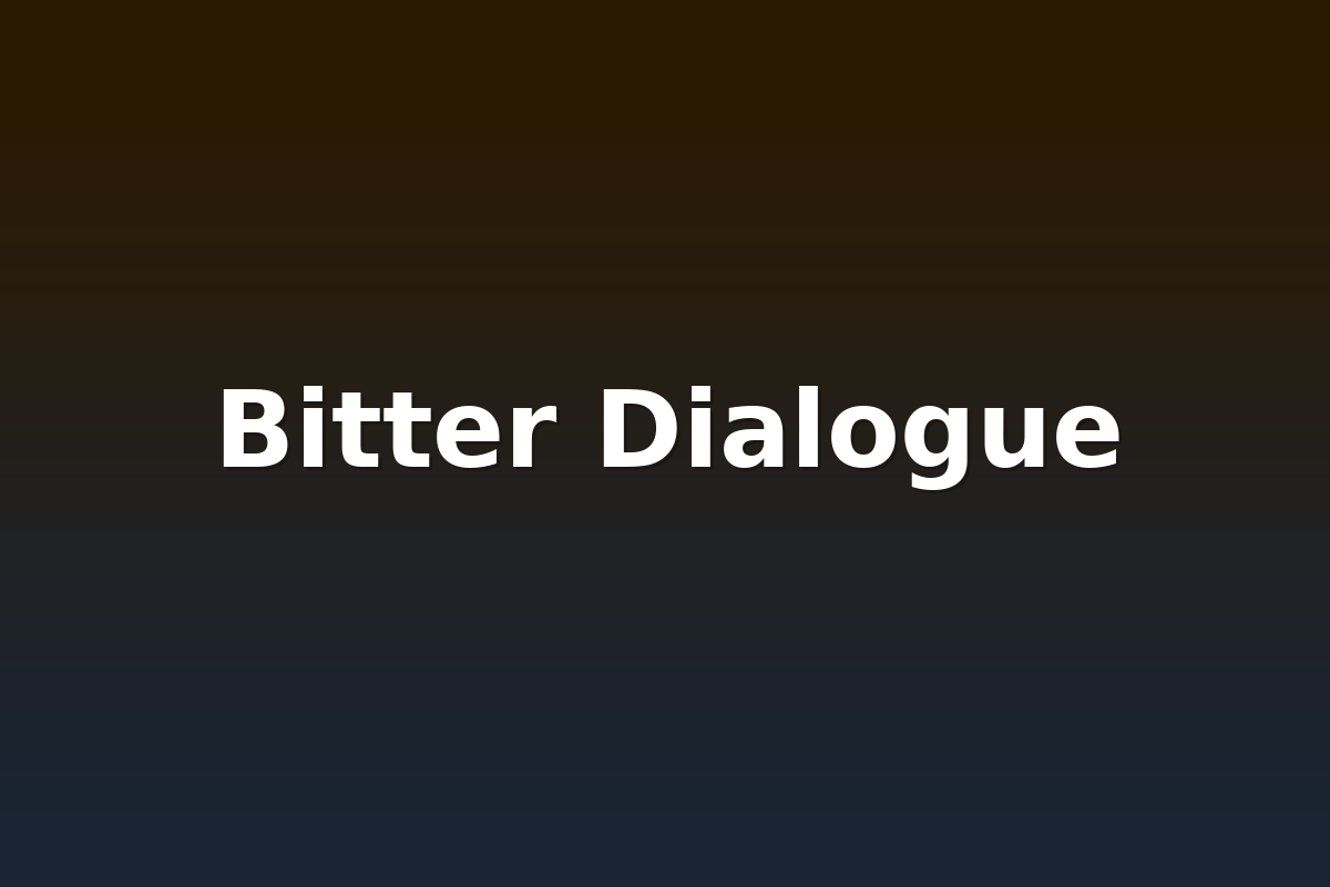 Bitter Dialogue