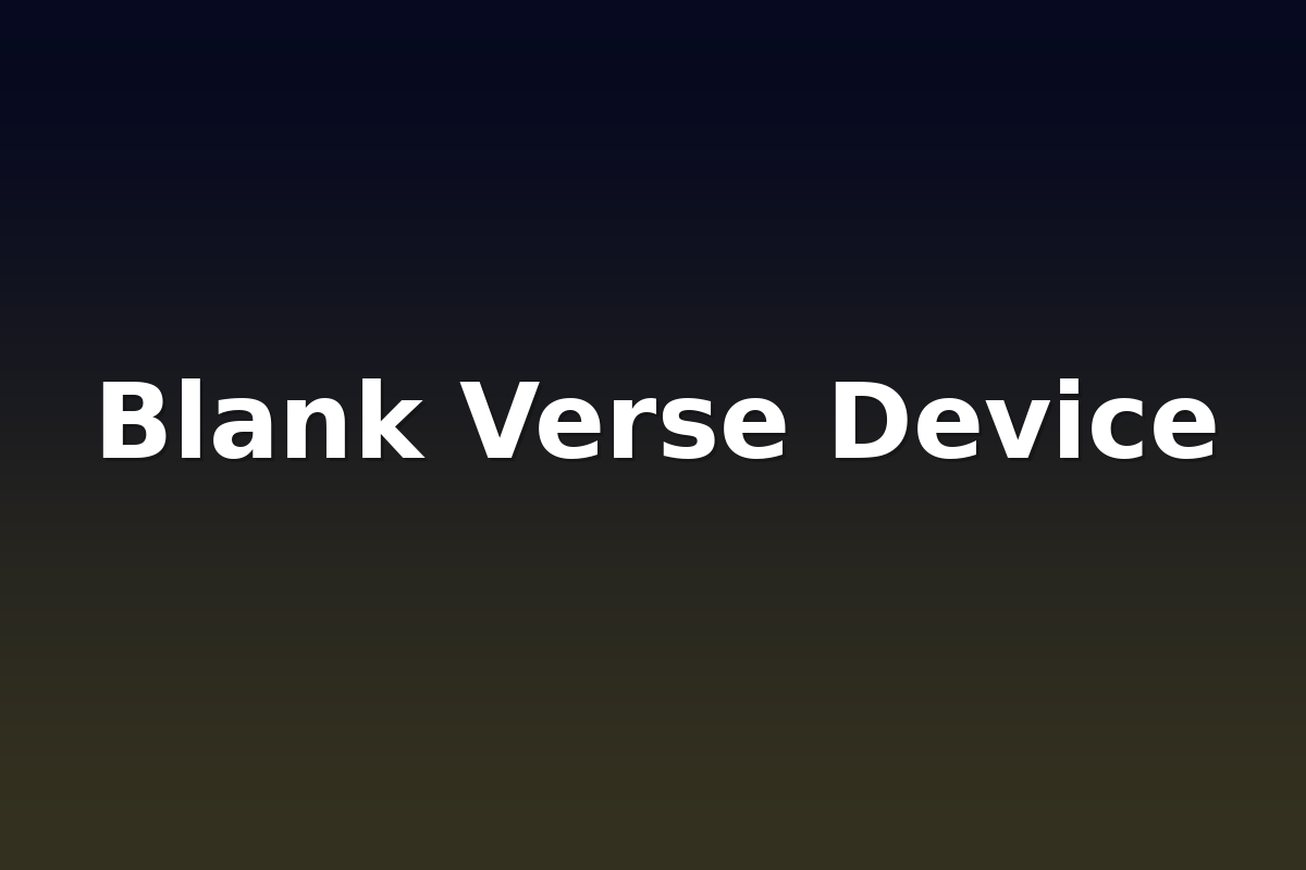 Blank Verse Device