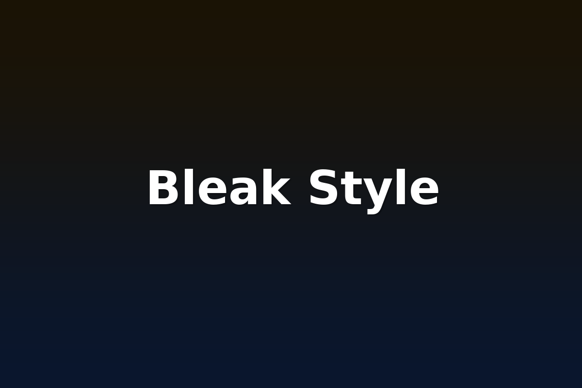 Bleak Style