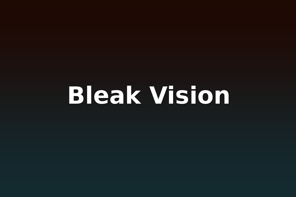 Bleak Vision
