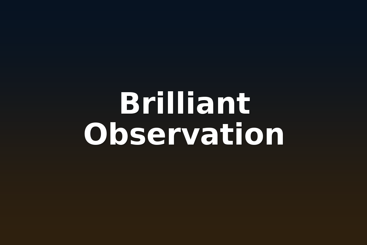 Brilliant Observation