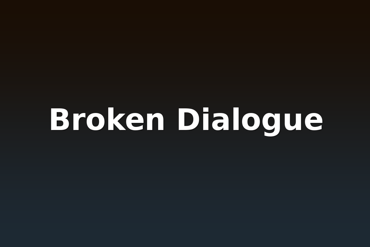 Broken Dialogue