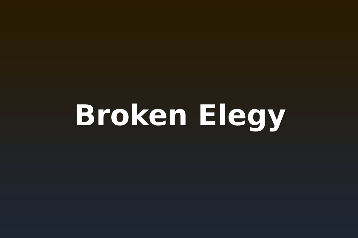 Broken Elegy