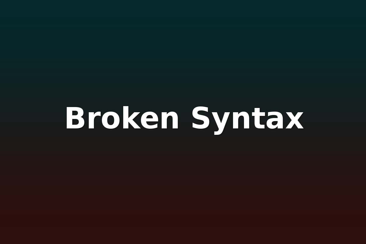 Broken Syntax