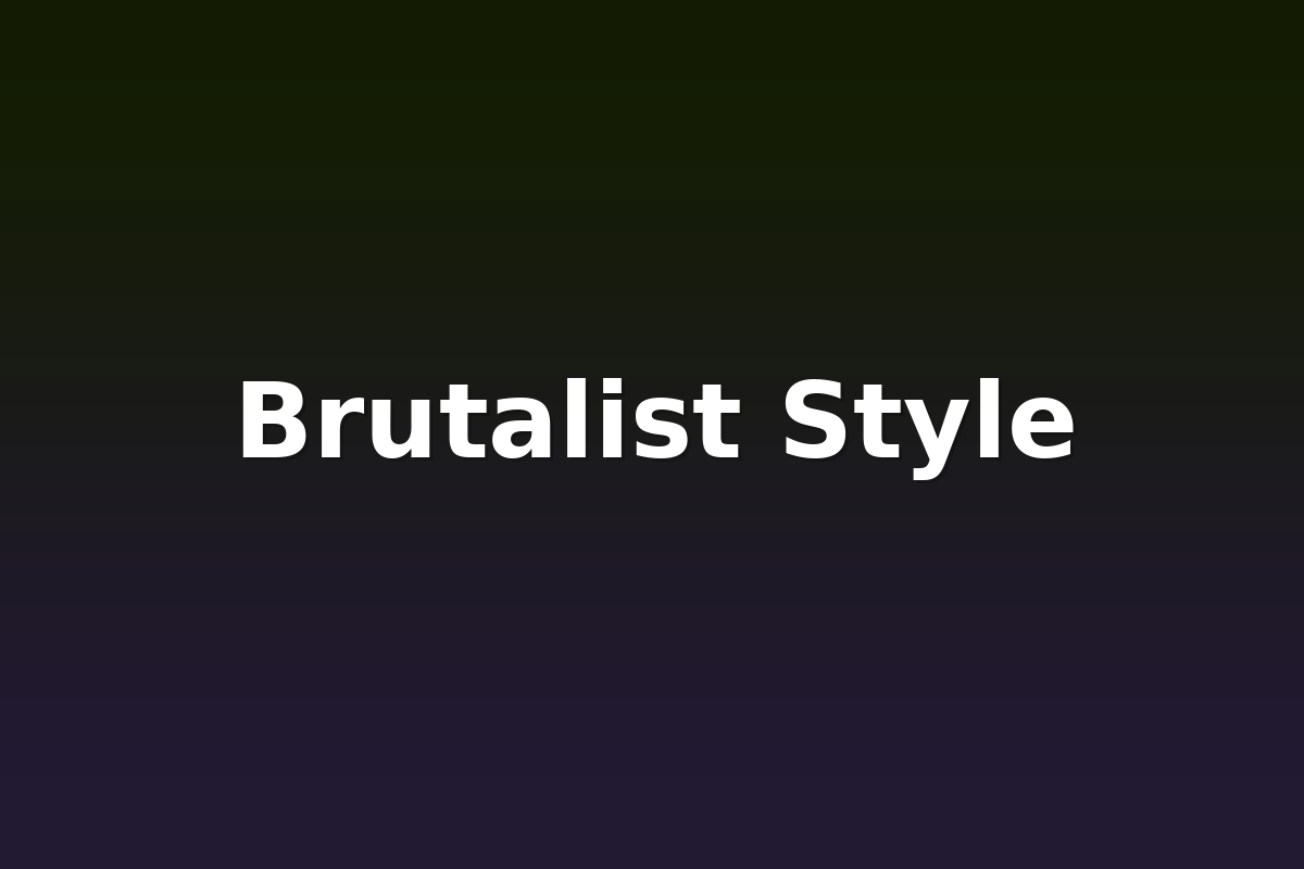 Brutalist Style