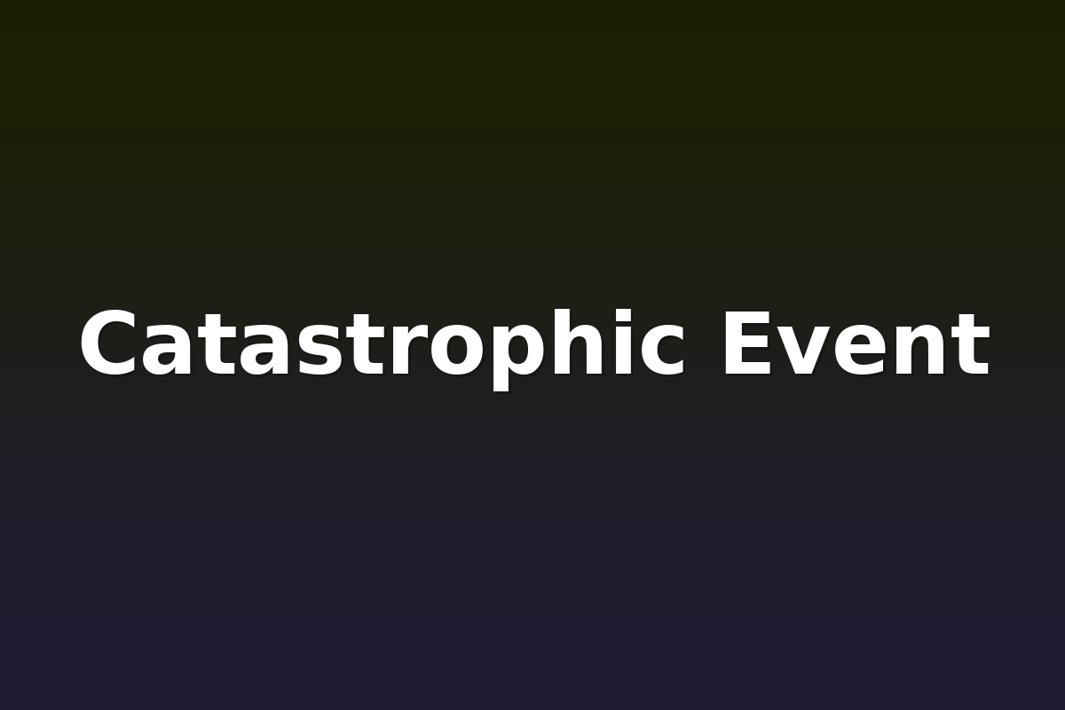Catastrophic Event