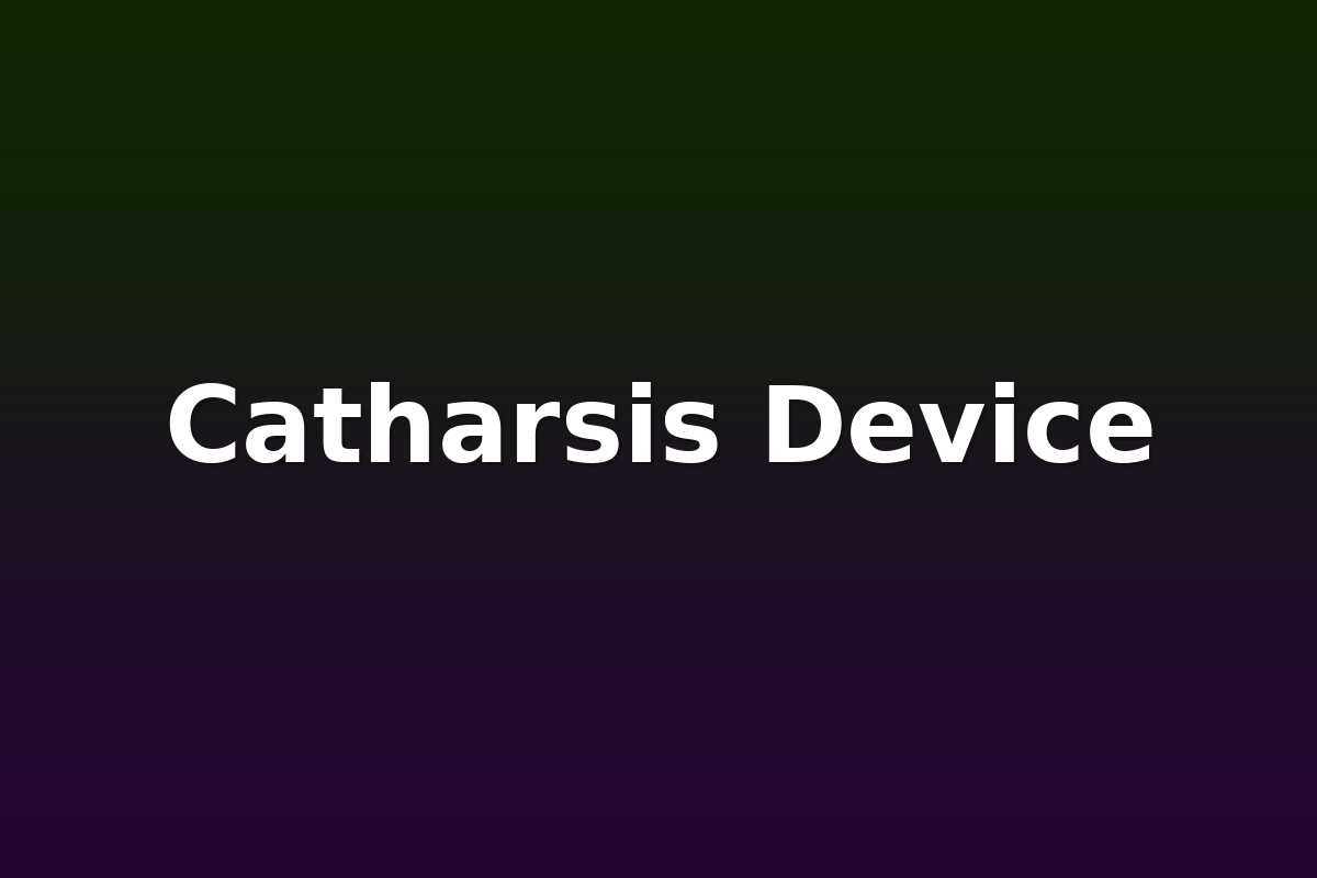 Catharsis Device