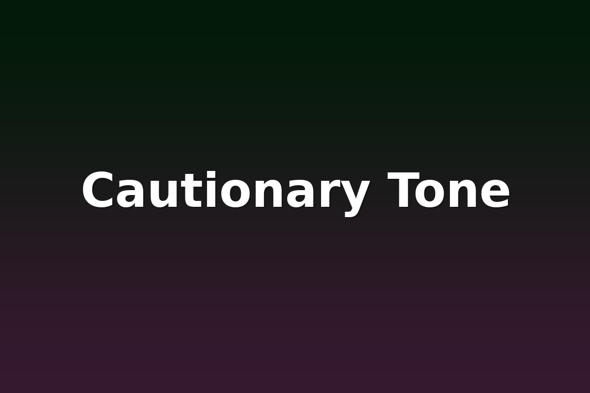 Cautionary Tone
