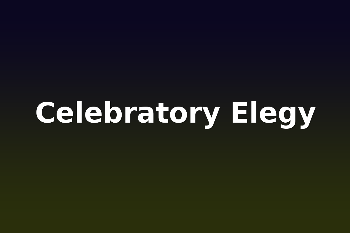 Celebratory Elegy