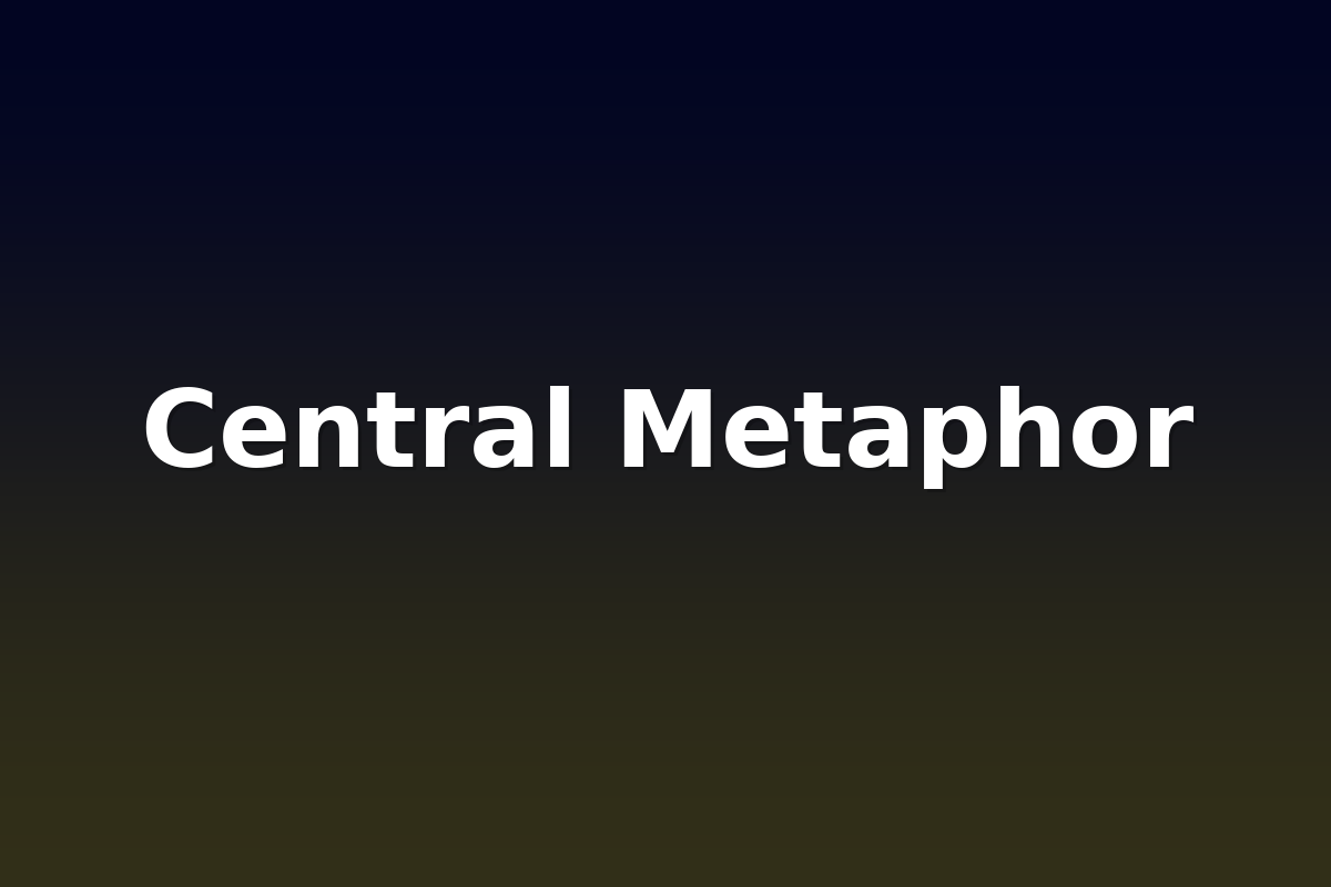 Central Metaphor