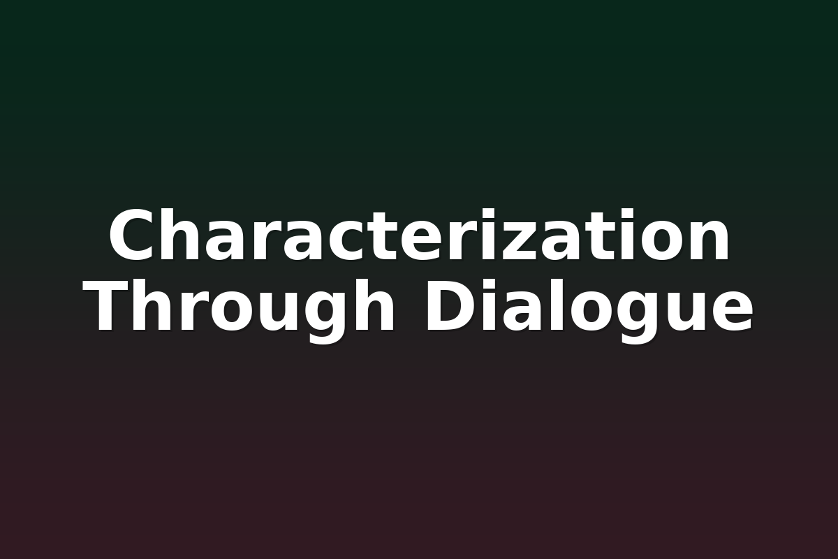 Characterization Through Dialogue