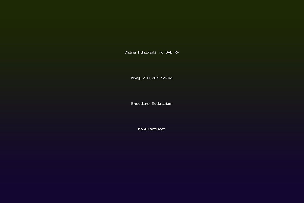 China Hdmi/sdi To Dvb Rf Mpeg 2 H.264 Sd/hd Encoding Modulator Manufacturer