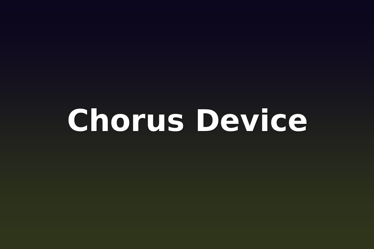 Chorus Device