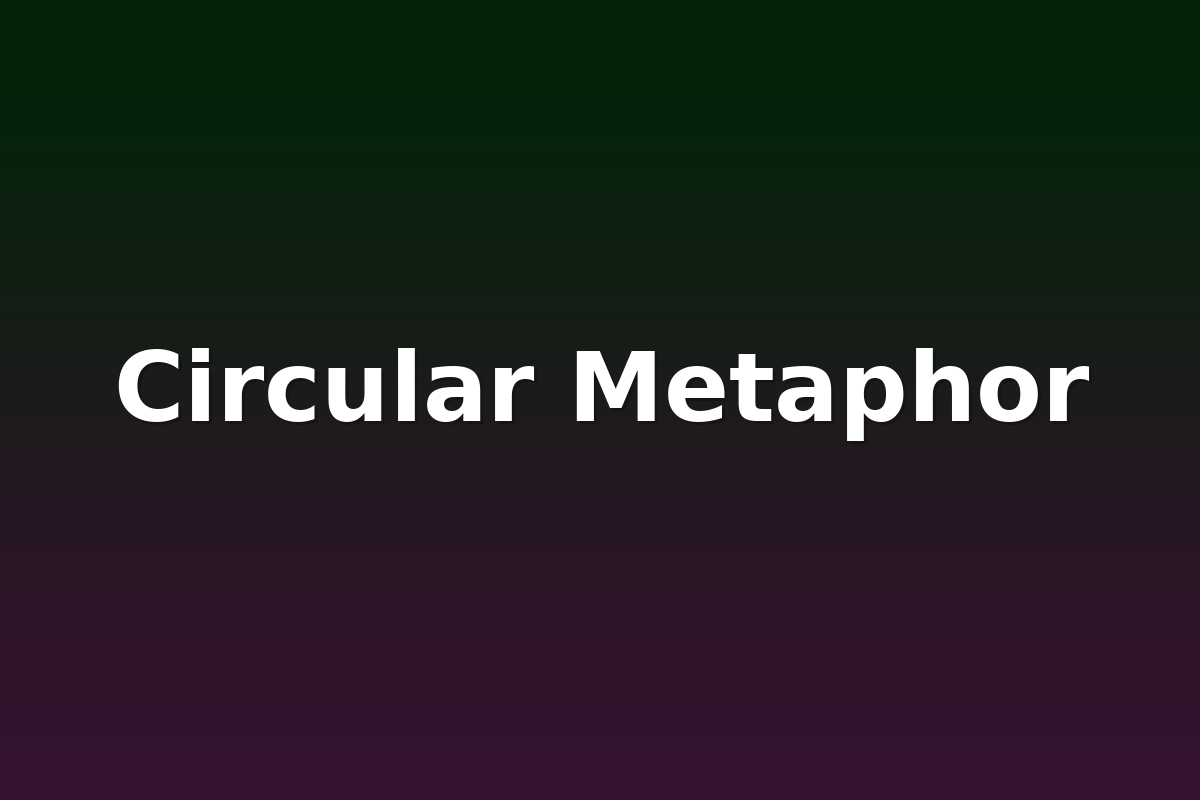 Circular Metaphor