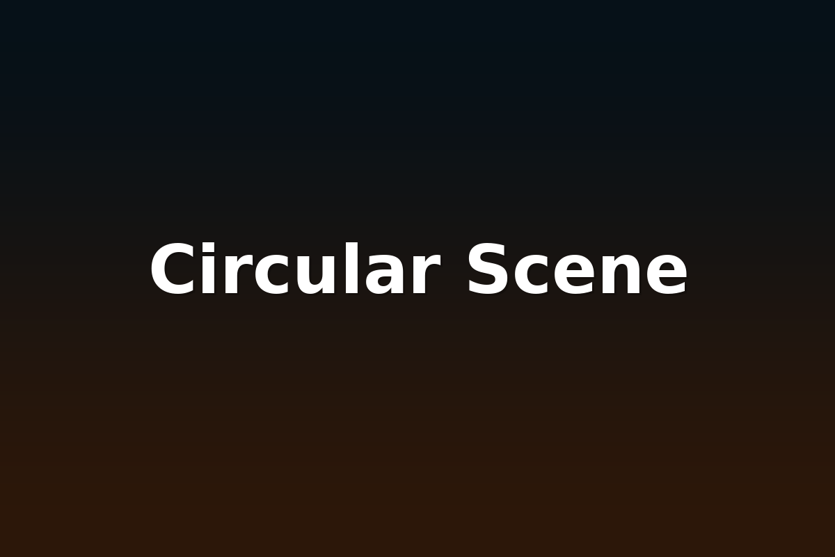 Circular Scene