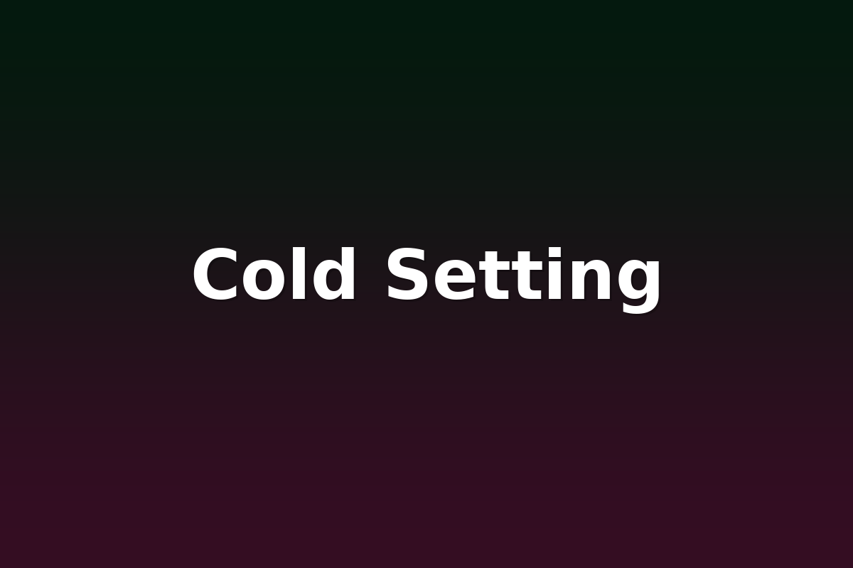 Cold Setting