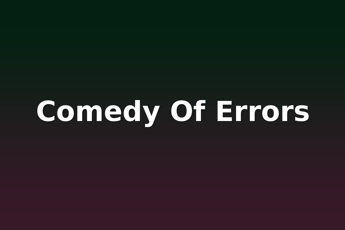 Comedy Of Errors