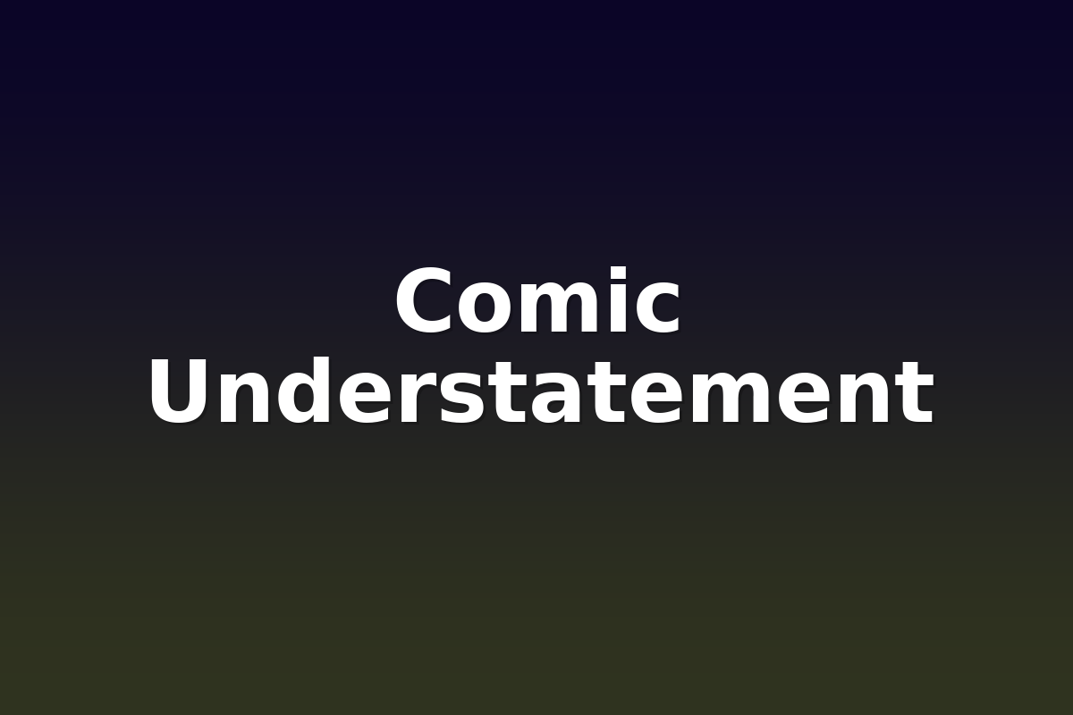 Comic Understatement