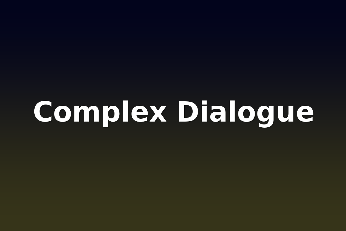 Complex Dialogue