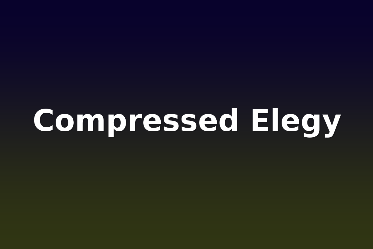 Compressed Elegy