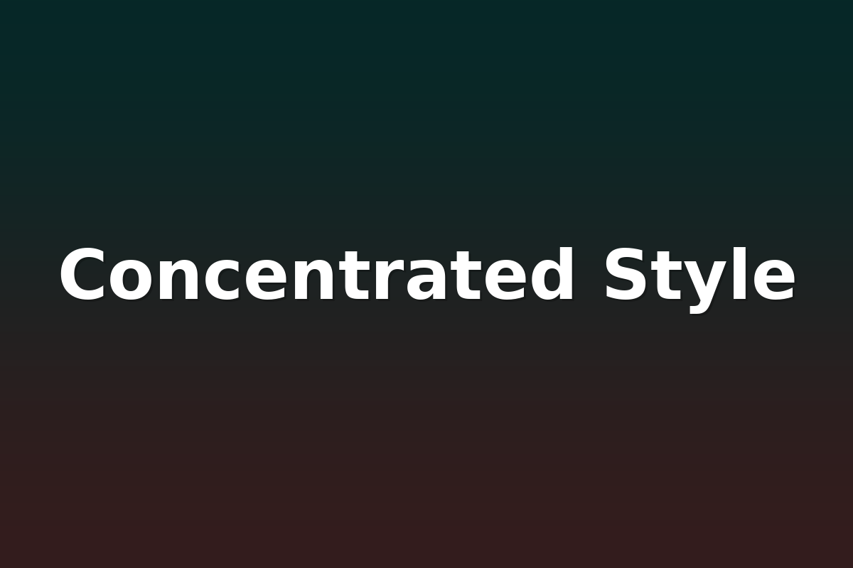 Concentrated Style