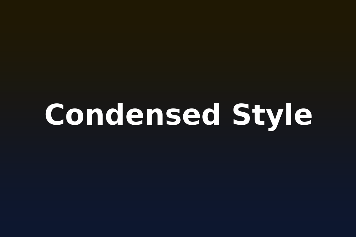 Condensed Style