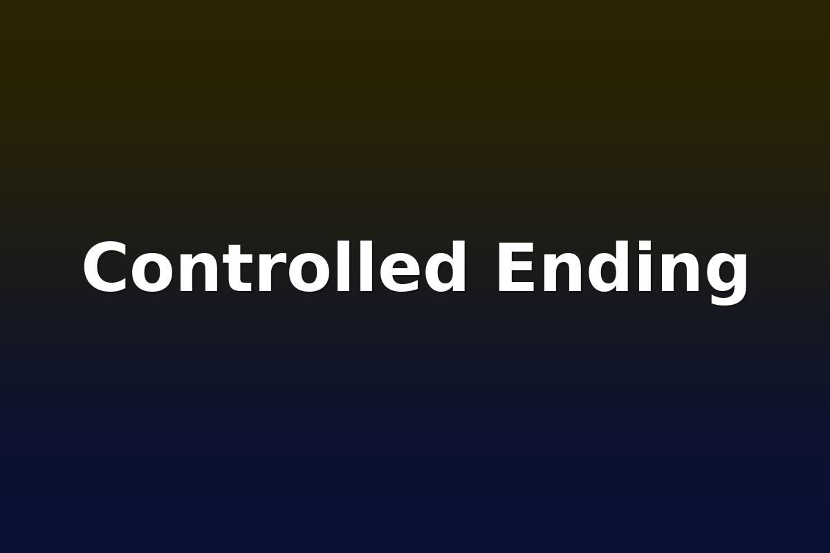 Controlled Ending