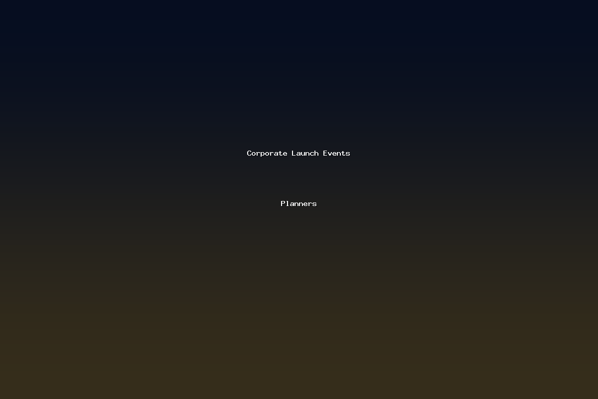 Corporate Launch Events Planners