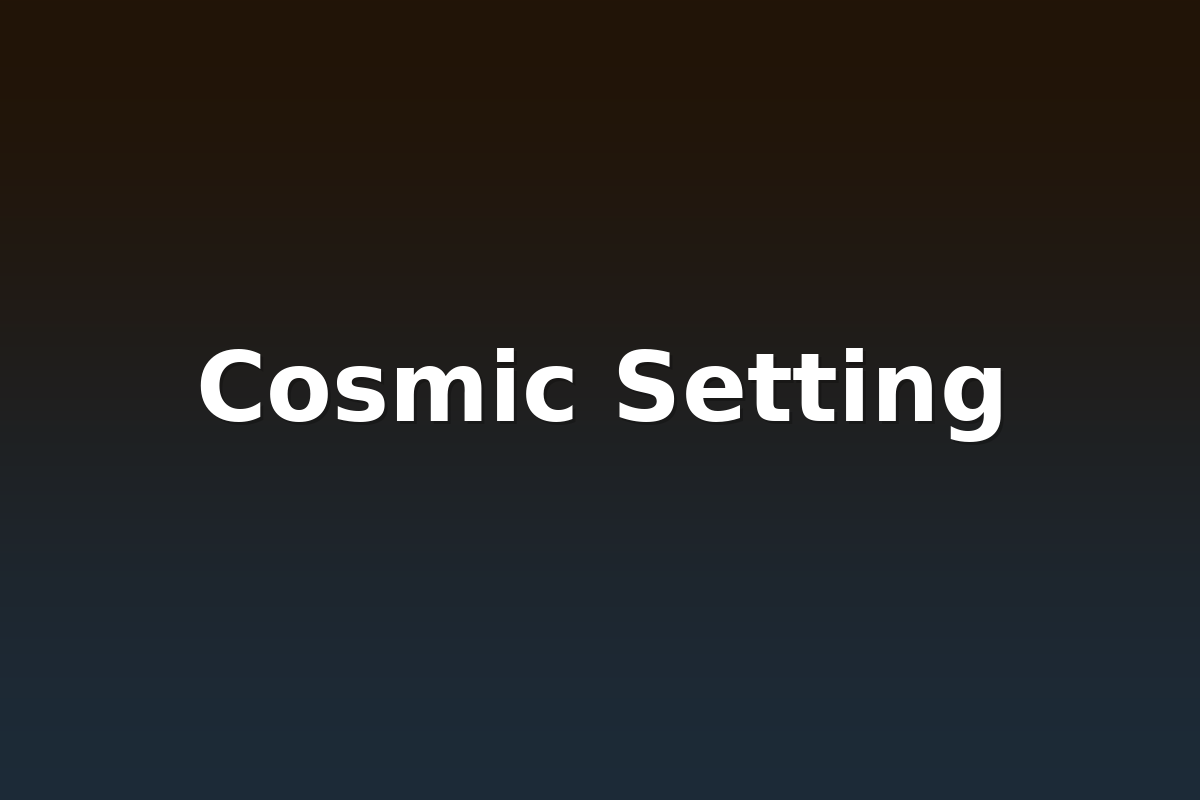 Cosmic Setting