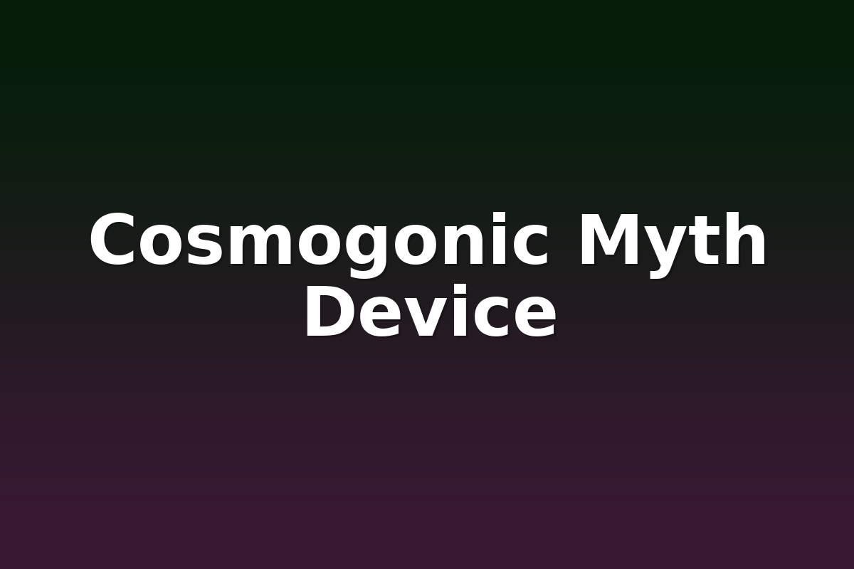 Cosmogonic Myth Device