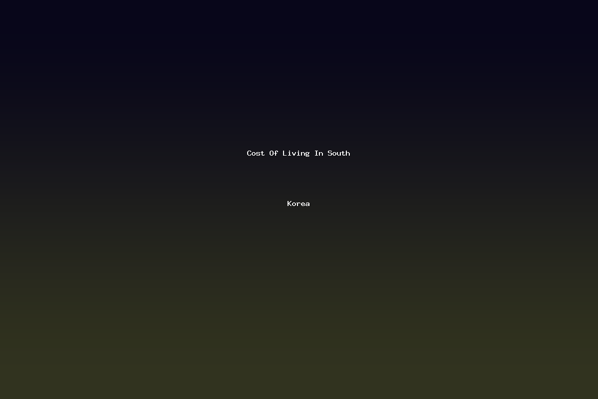 Cost Of Living In South Korea