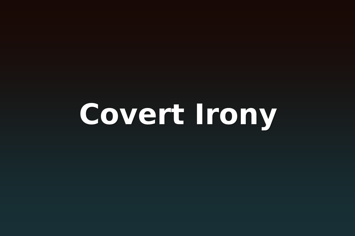 Covert Irony