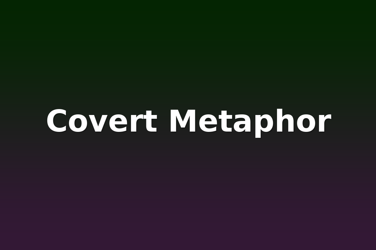 Covert Metaphor