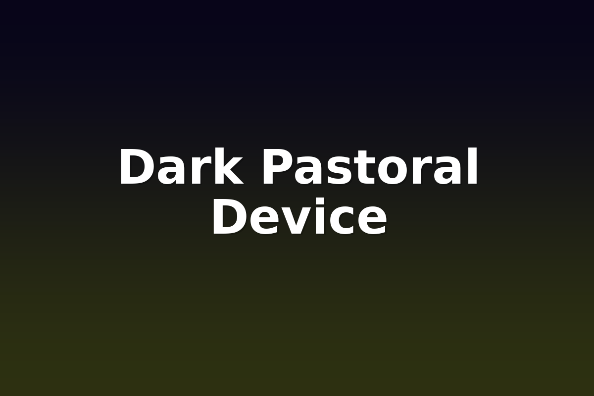 Dark Pastoral Device