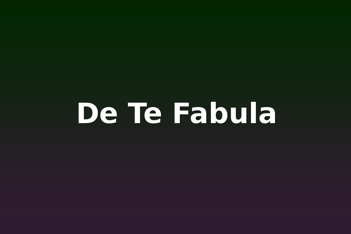 De Te Fabula