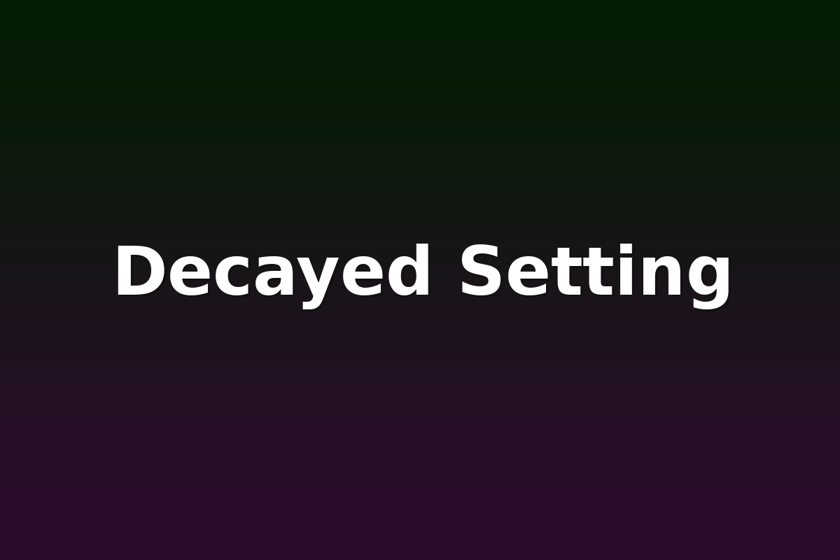 Decayed Setting